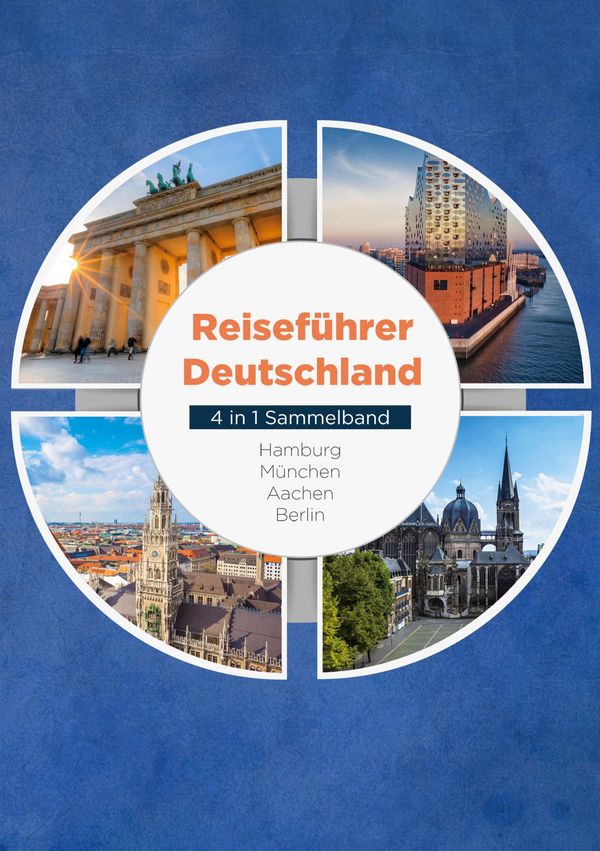 Reiseführer Deutschland - 4 in 1 Sammelband: Hamburg | München | Aa...