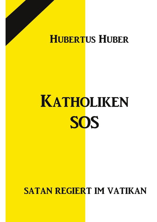 Katholiken-SOS - Hubertus Huber (Buch)