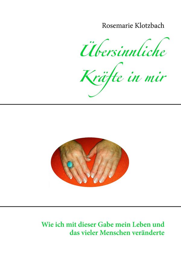 Übersinnliche Kräfte in mir - Rosemarie Klotzbach (Buch)