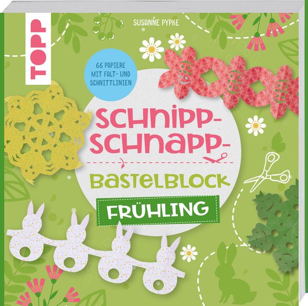 Schnipp-Schnapp-Bastelblock Frühling - Susanne Pypke (Buch)