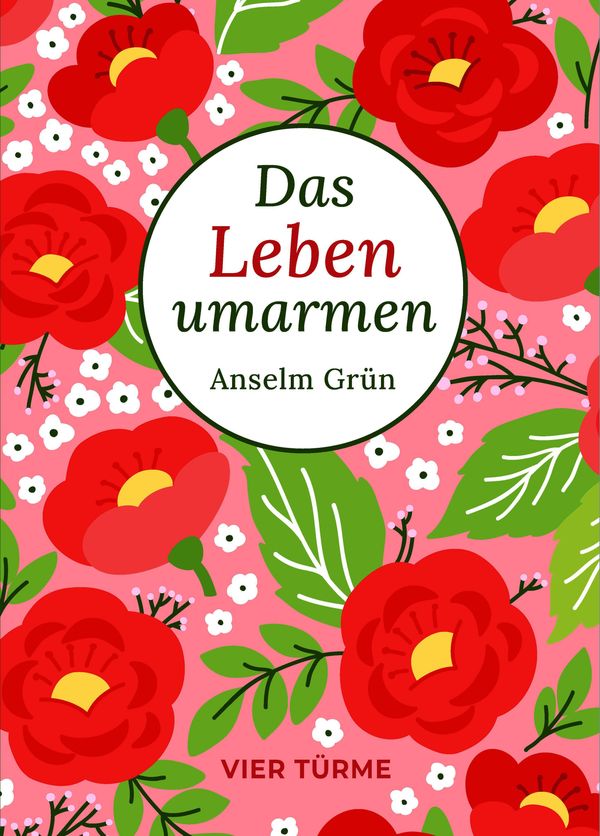 Das Leben umarmen - Anselm Grün (Buch)