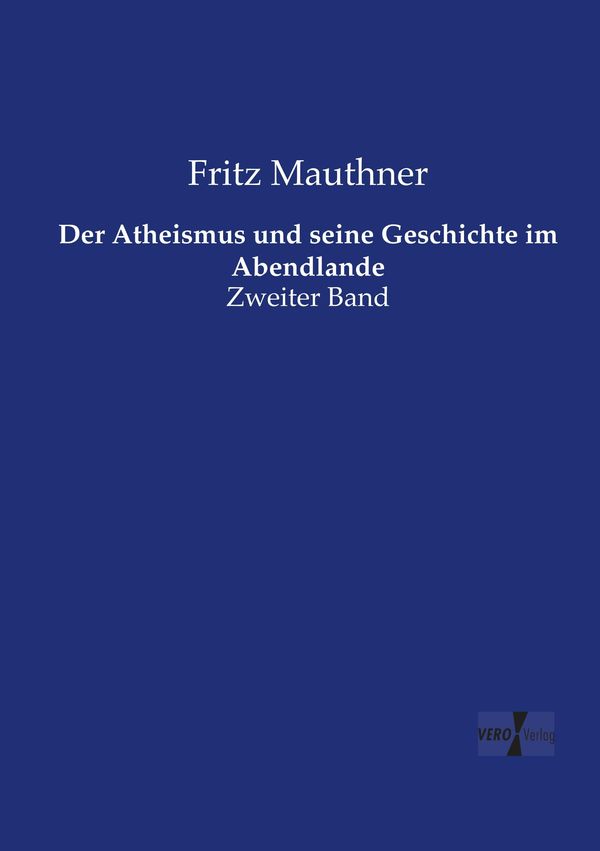 Der Atheismus und seine Geschichte im Abendlande - Fritz Mauthner