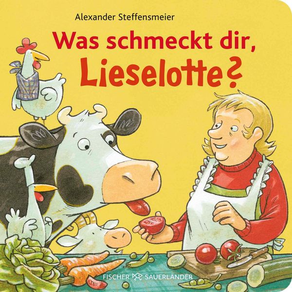 Was schmeckt dir, Lieselotte? - Alexander Steffensmeier (Buch)