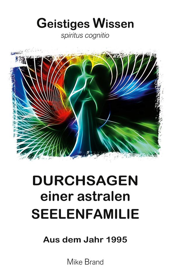 Durchsagen einer astralen Seelenfamilie - Mike Brand (Buch)