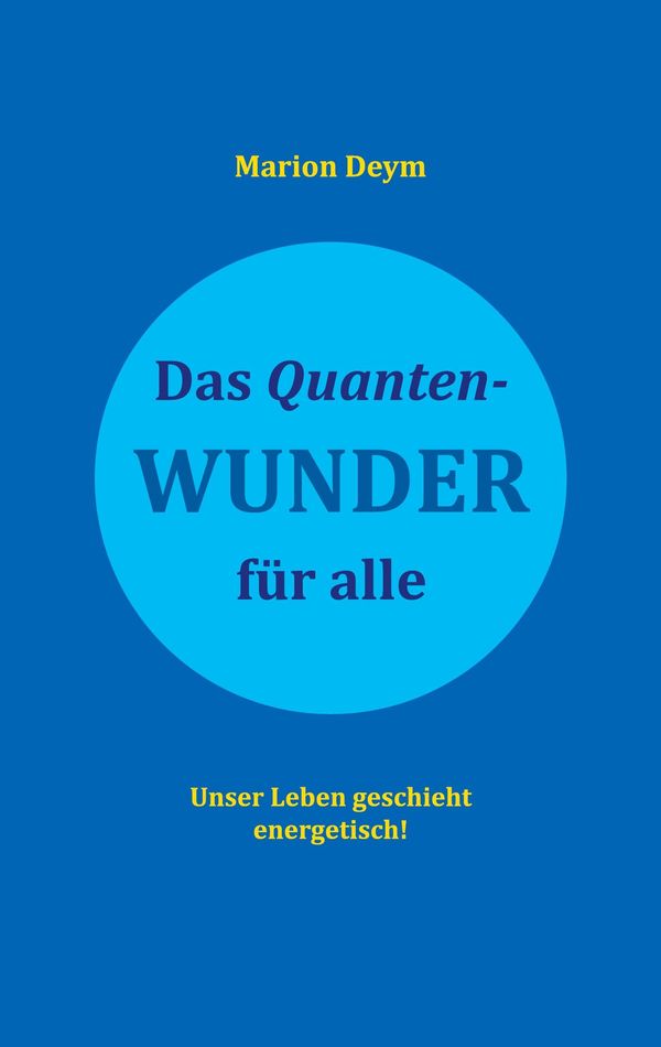 Das Quanten-Wunder - Marion Deym (Buch)
