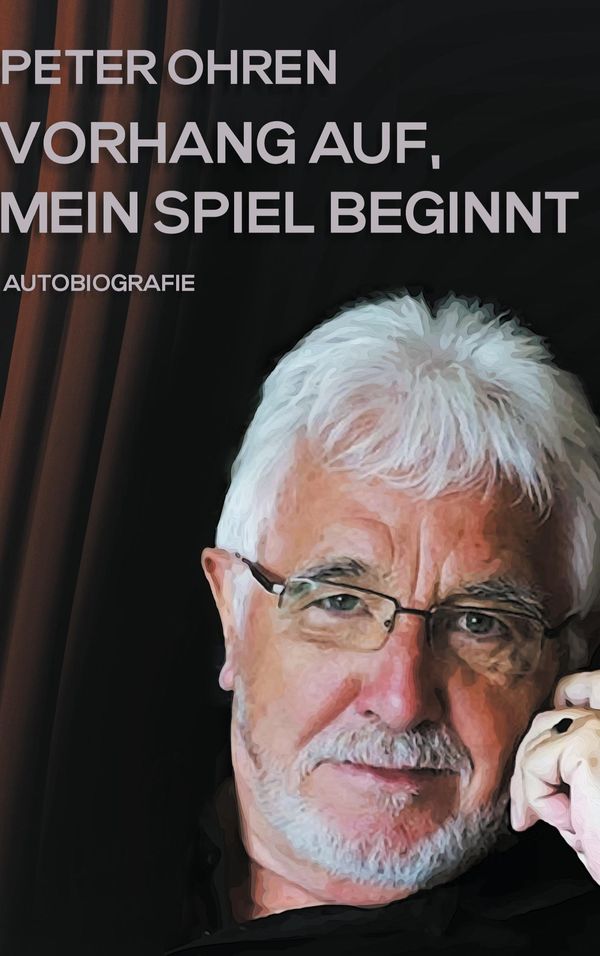 Vorhang auf, mein Spiel beginnt - Peter Ohren (Buch)