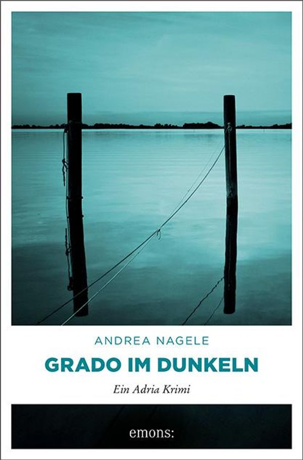 Grado im Dunkeln - Andrea Nagele (Buch)