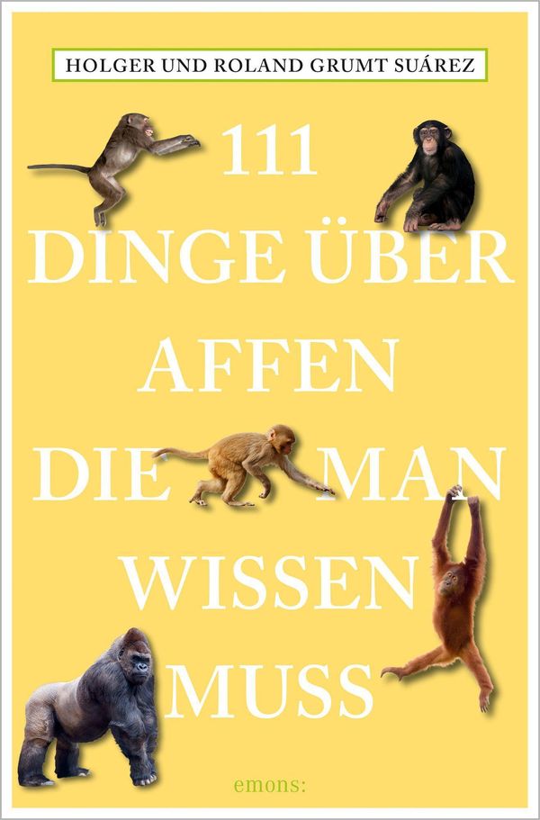 111 Dinge über Affen, die man wissen muss - Roland Grumt Suárez (Buch)