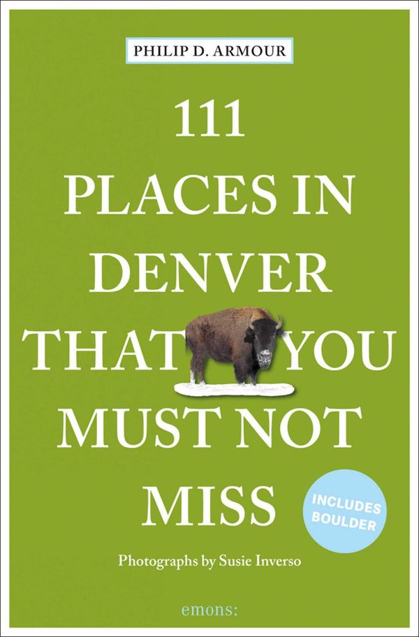 111 Places in Denver That You Must Not Miss - Philip Armour (Buch)