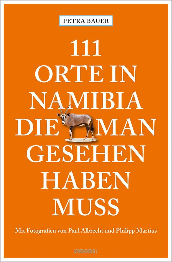 111 Orte in Namibia, die man gesehen haben muss - Petra Bauer (Buch)