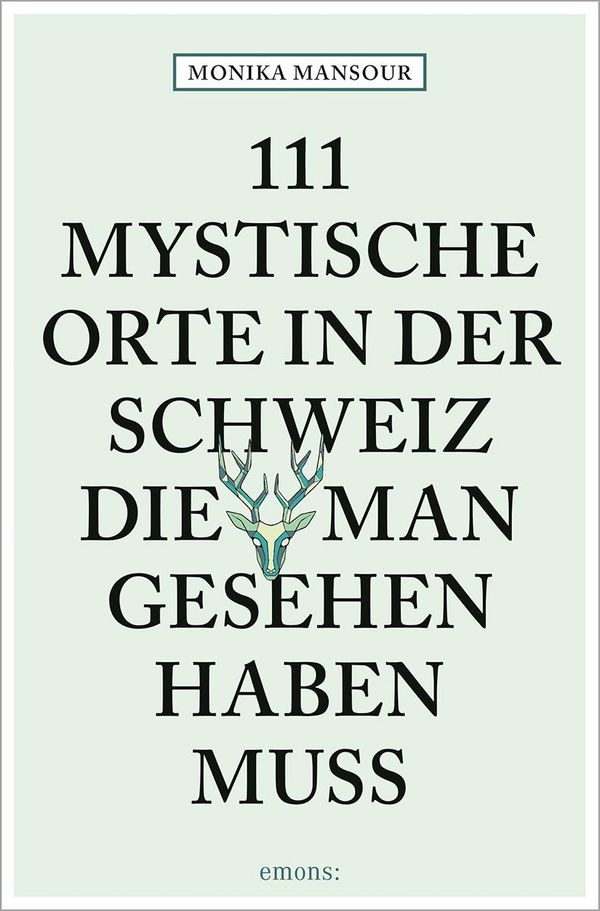 111 mystische Orte in der Schweiz, die man gesehen haben muss (Buch)