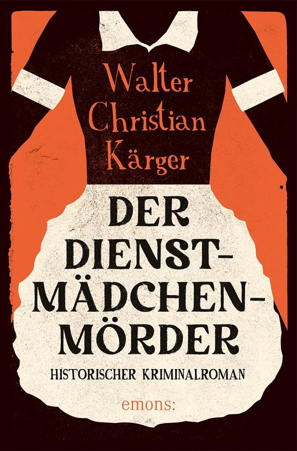 Der Dienstmädchenmörder - Walter Christian Kärger (Buch)