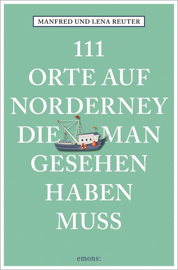 111 Orte auf Norderney, die man gesehen haben muss - Manfred Reuter