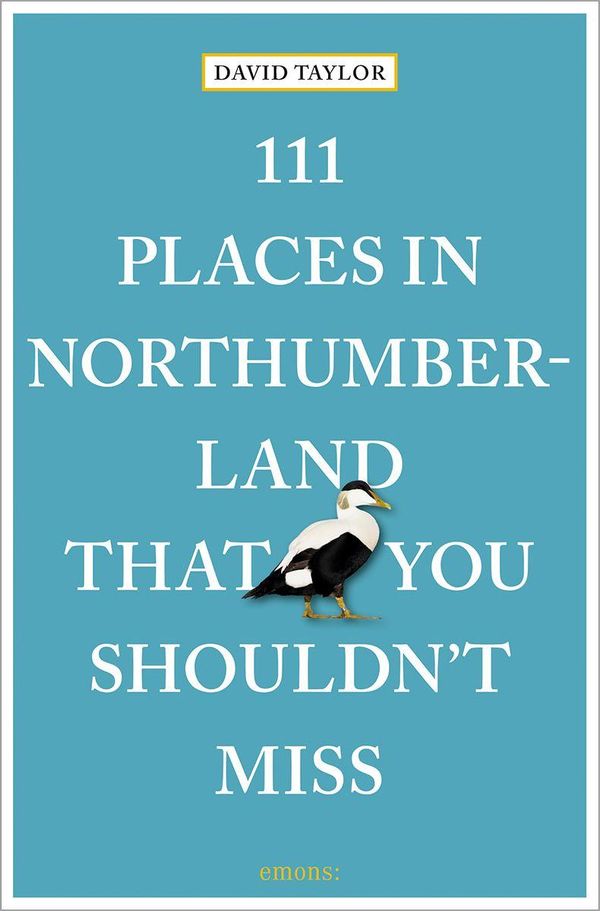 111 Places in Northumberland That You Shouldnt Miss - David Taylor