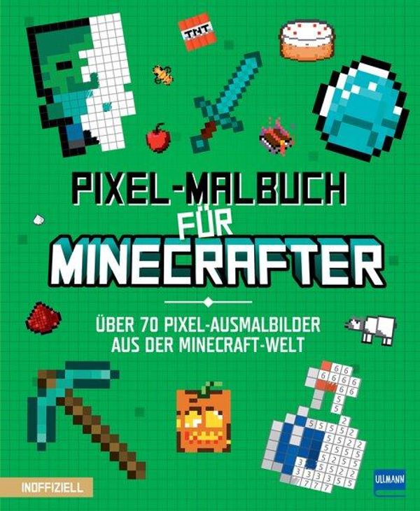 Pixel-Malbuch für Minecrafter - Über 70 Pixel-Ausmalbilder aus der ...