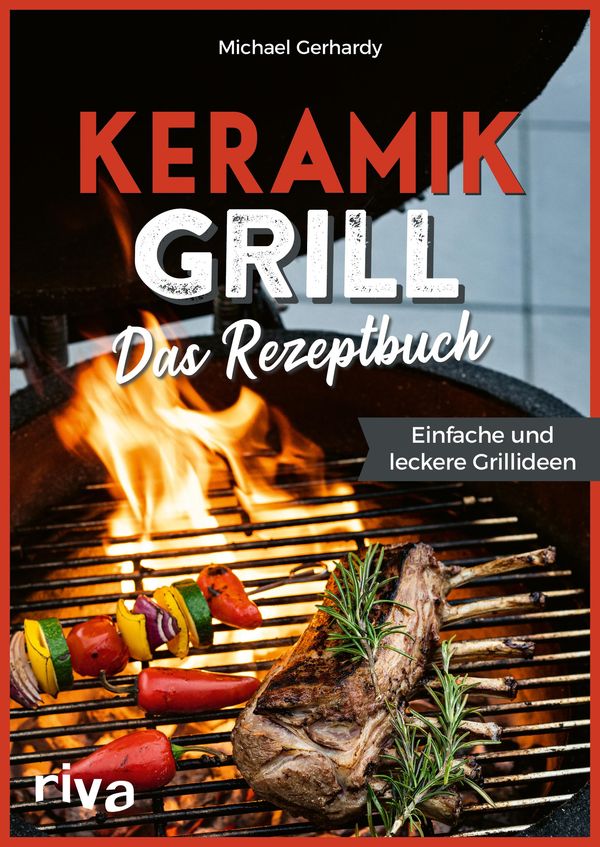 Keramikgrill: Das Rezeptbuch - Michael Gerhardy (Buch)