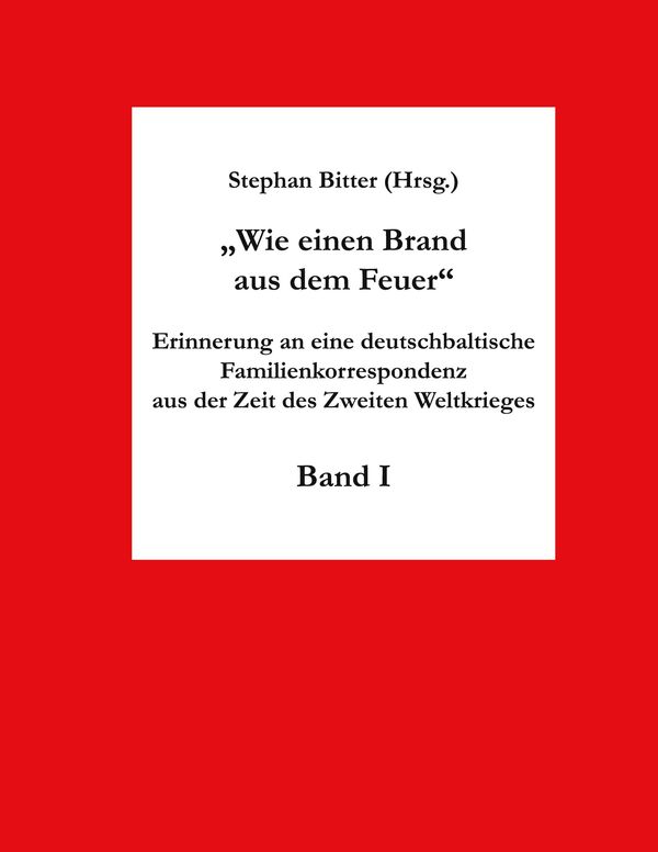 Wie einen Brand aus dem Feuer Band I (Buch)