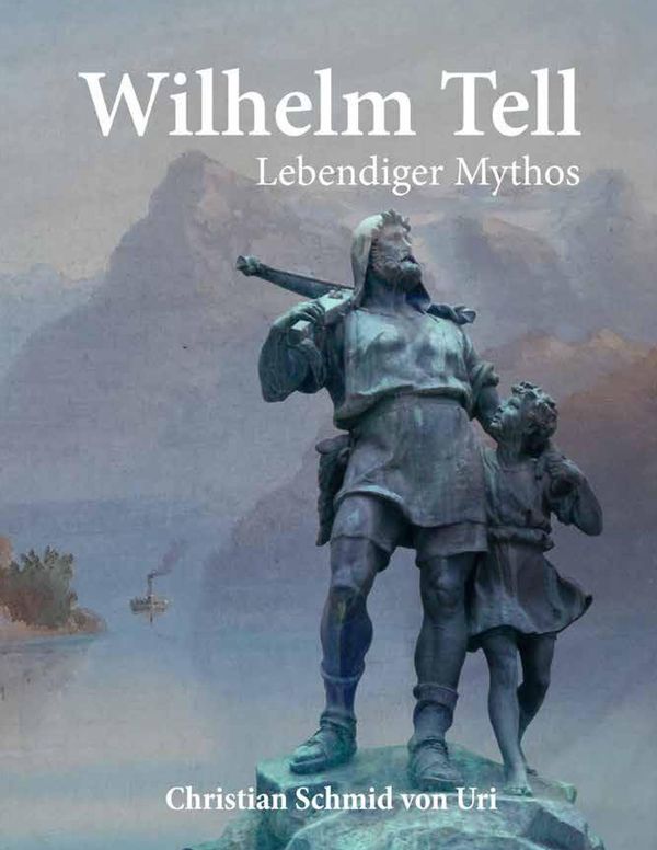 Wilhelm Tell - Christian Schmid von Uri (Buch)