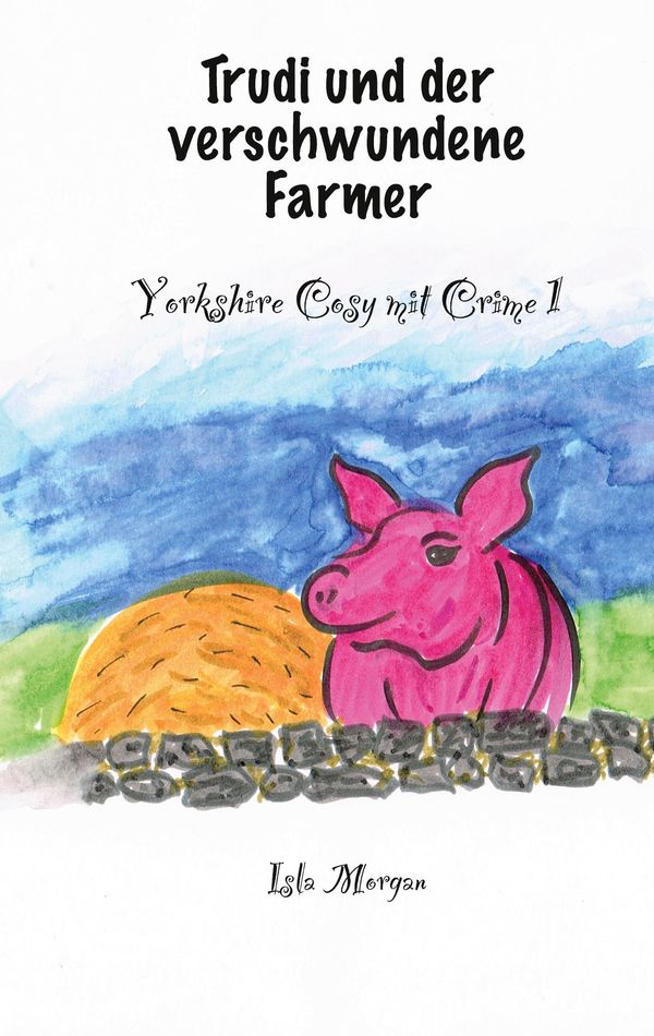 Trudi und der verschwundene Farmer - Isla Morgan (Buch)
