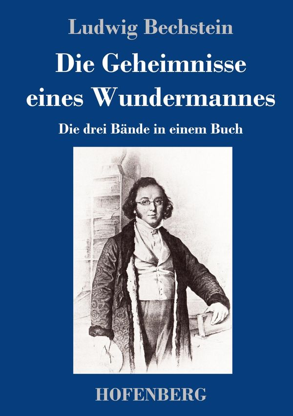 Die Geheimnisse eines Wundermannes - Ludwig Bechstein (Buch)