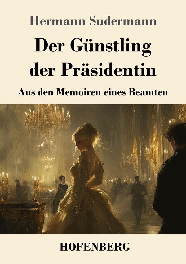 Der Günstling der Präsidentin - Hermann Sudermann (Buch)