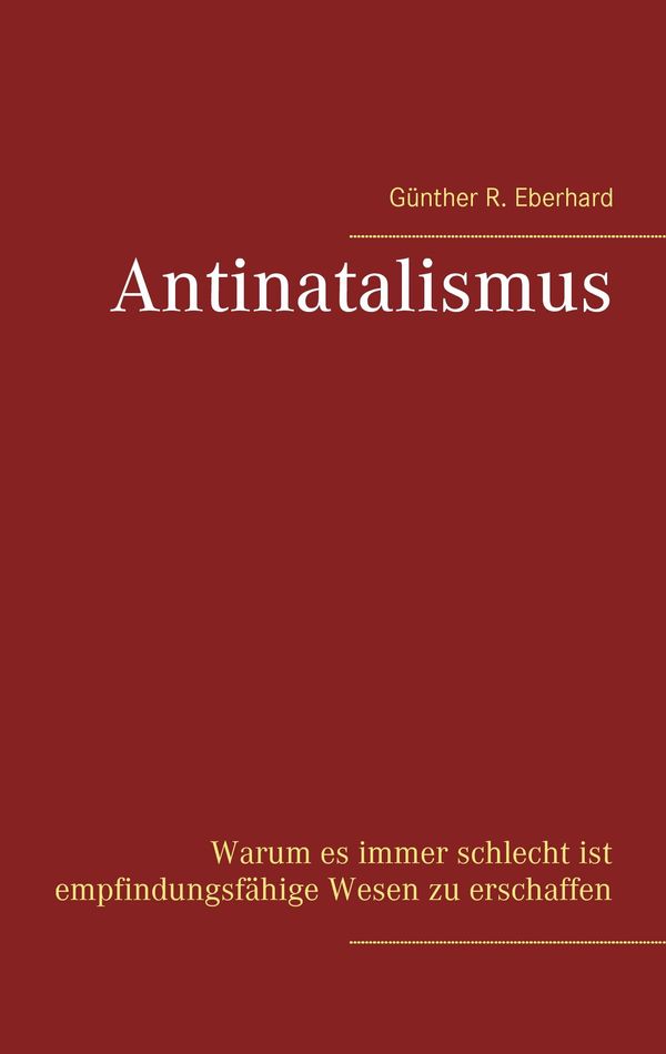 Antinatalismus - Günther R. Eberhard (Buch)