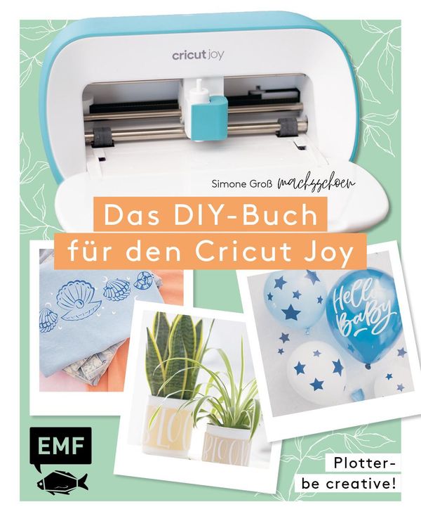 Plotter - Be creative! Das DIY-Buch für den Cricut Joy von @machssc...