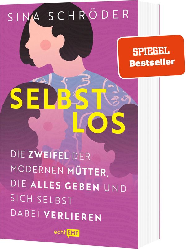 Selbstlos: Die Zweifel der modernen Mütter, die alles geben und sic...