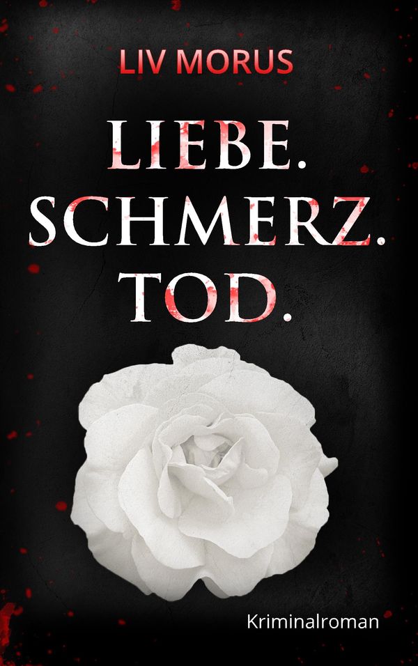 Liebe. Schmerz. Tod. - Liv Morus (Buch)