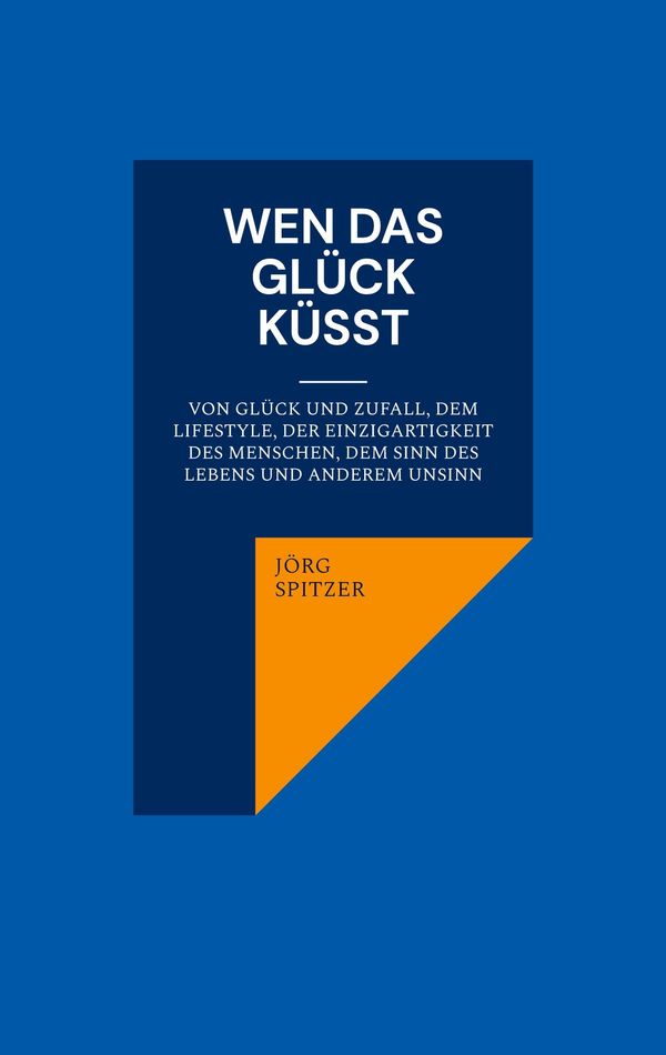 Wen das Glück küsst - Jörg Spitzer (Buch)