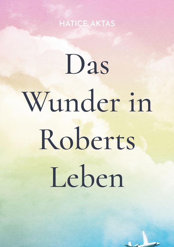 Das Wunder in Roberts Leben - Hatice Aktas (Buch)