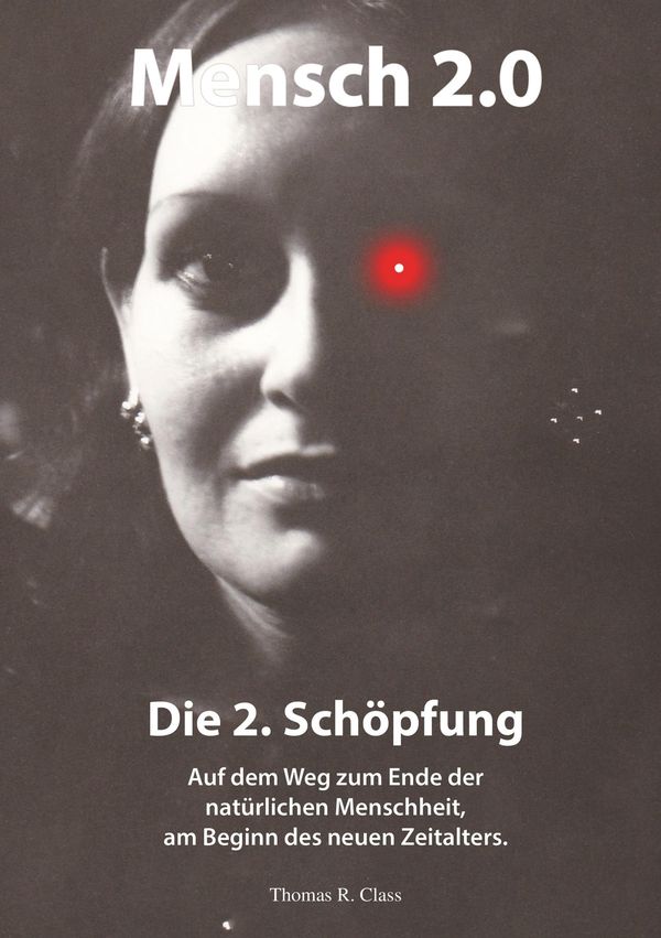 Mensch 2.0: Die 2. Schöpfung - Thomas R. Class (Buch)