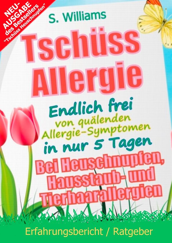 Tschüss Heuschnupfen - Endlich frei von quälenden Allergie-Symptome...