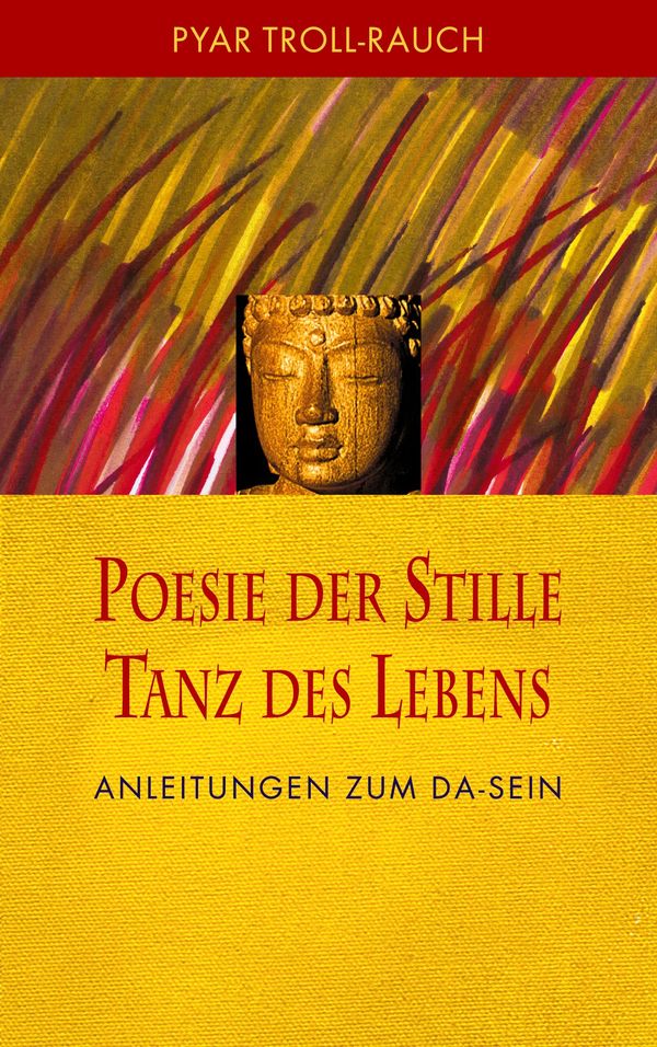 Poesie der Stille - Tanz des Lebens - Pyar Troll-Rauch (Buch)