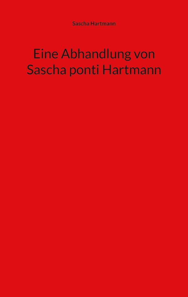 Eine Abhandlung von Sascha ponti Hartmann - Sascha Hartmann (Buch)