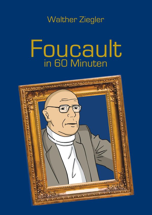 Foucault in 60 Minuten - Walther Ziegler (Buch)