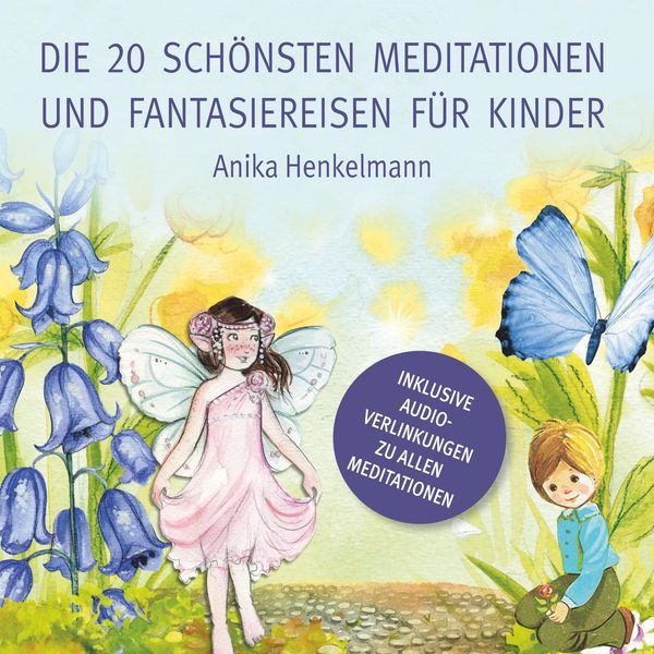 Die 20 schönsten Meditationen und Fantasiereisen für Kinder (Buch)