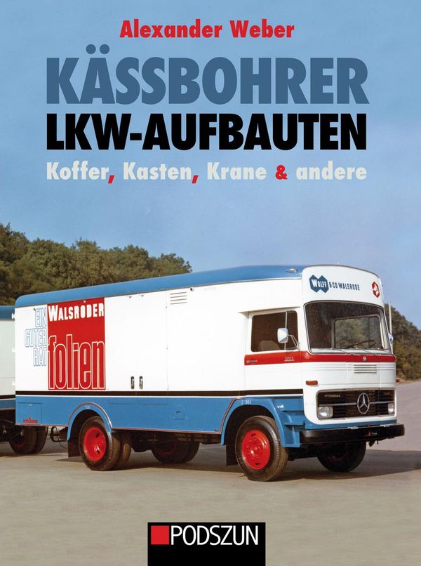 Kässbohrer Lkw-Aufbauten: Kasten, Koffer, Krane und andere (Buch)