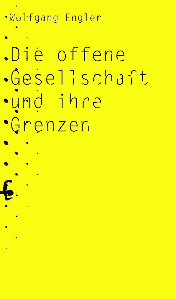Die offene Gesellschaft und ihre Grenzen - Wolfgang Engler (Buch)
