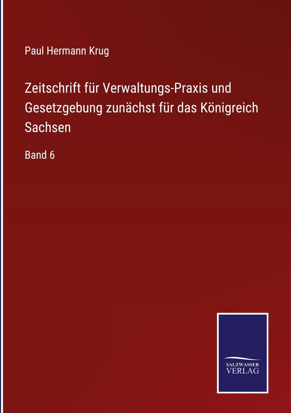 Zeitschrift für Verwaltungs-Praxis und Gesetzgebung zunächst für da...