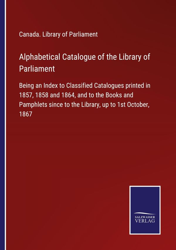 Alphabetical Catalogue of the Library of Parliament (Buch)