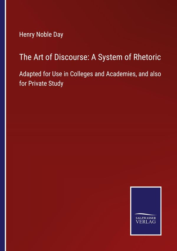 The Art of Discourse: A System of Rhetoric - Henry Noble Day (Buch)