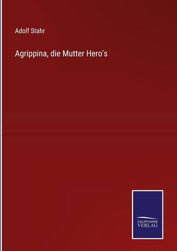 Agrippina, die Mutter Heros - Adolf Stahr (Buch)