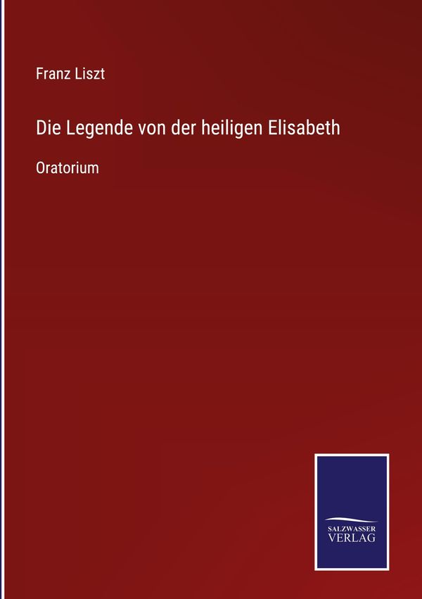 Die Legende von der heiligen Elisabeth - Franz Liszt (Buch)