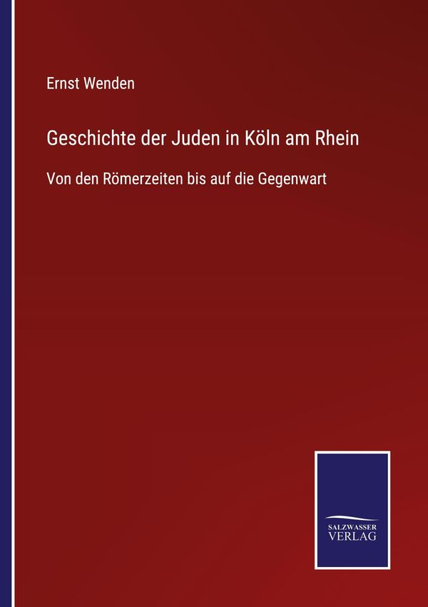 Geschichte der Juden in Köln am Rhein - Ernst Wenden (Buch)