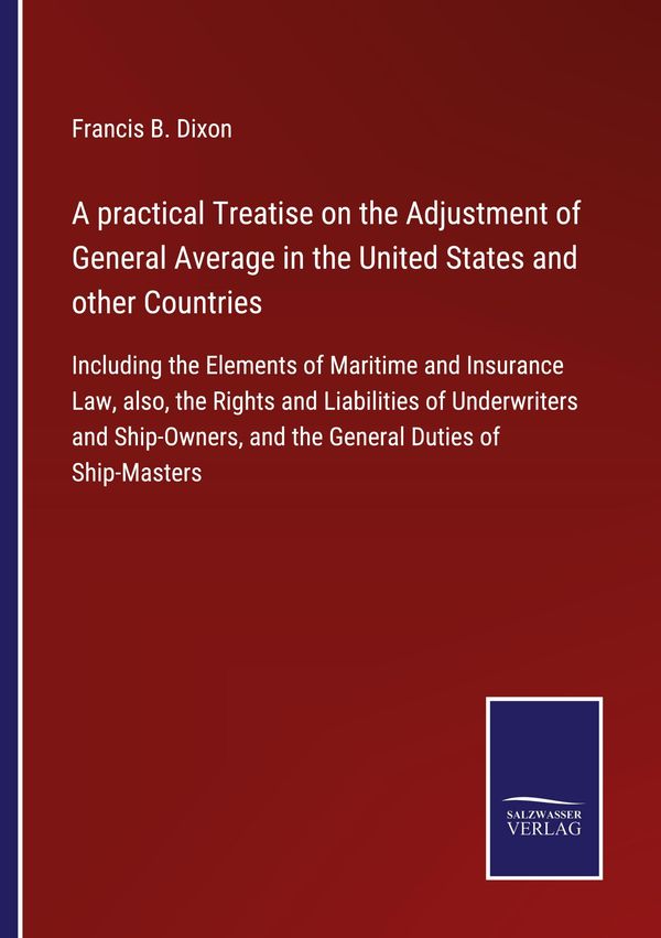 A practical Treatise on the Adjustment of General Average in the Un...