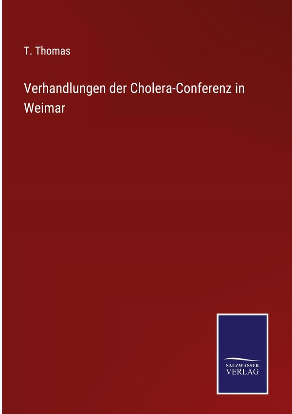 Verhandlungen der Cholera-Conferenz in Weimar - T. Thomas (Buch)