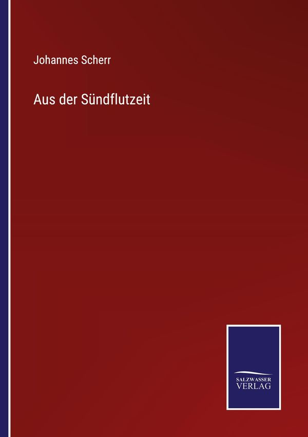 Aus der Sündflutzeit - Johannes Scherr (Buch)