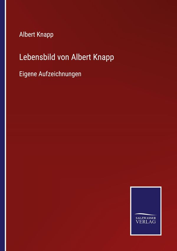 Lebensbild von Albert Knapp - Albert Knapp (Buch)