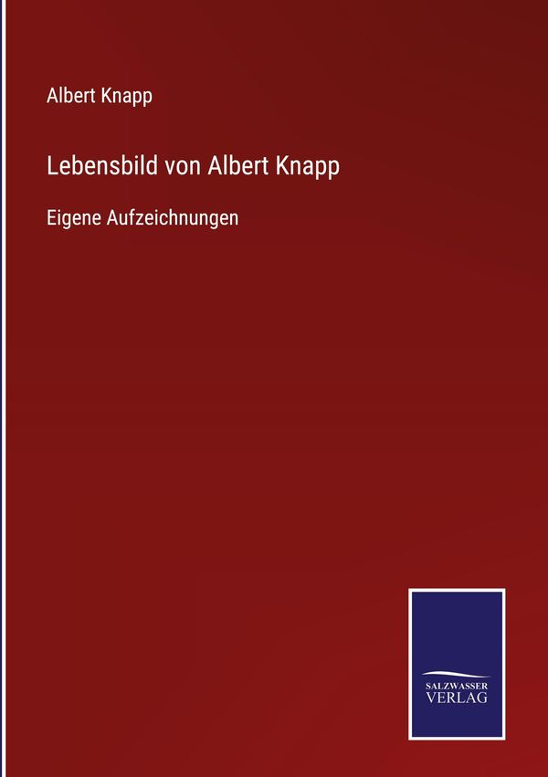 Lebensbild von Albert Knapp - Albert Knapp (Buch)